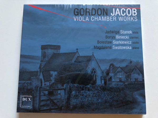 Gordon Jacob: Viola Chamber Works / Jadwiga Stanek (viola), Borys Biniecki (clarinet), Boleslaw Siarkiewicz (violin), Magdalena Swatowska (piano) / DUX Recording Producers Audio CD 2021 / DUX 1847