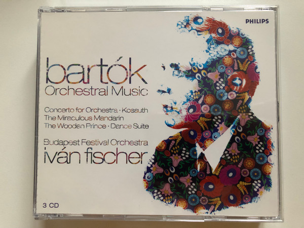 Bartók: Orchestral Music - Concerto for Orchestra, Kossuth; The Miraculous Mandarin; The Wooden Prince; Dance Suite / Budapest Festival Orchestra, Ivan Fischer / Philips 3x Audio CD 2006 / 475 7684