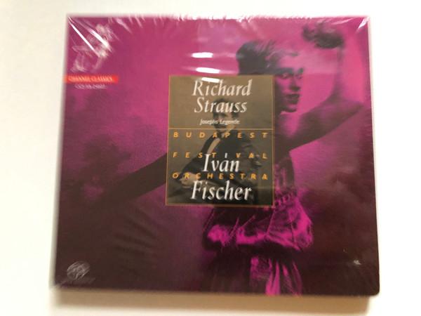 Richard Strauss - Josephs Legende - Budapest Festival Orchestra, Ivan Fischer / Channel Classics Hybrid Disc 2007 Stereo / CCS SA 24507