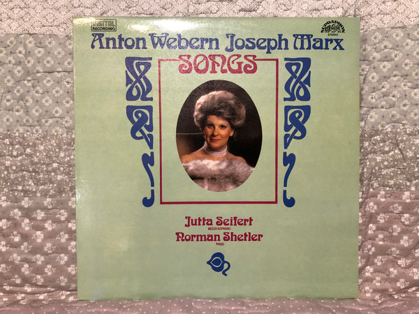 Anton Webern, Joseph Marx - Songs / Jutta Seifertová (mezzo-soprano), Norman Shetler (piano) / Supraphon LP 1989 Stereo / 11 0337-1 231