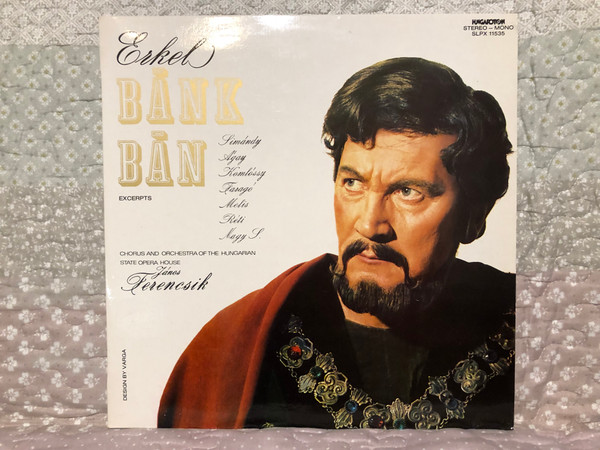 Erkel - Bánk Bán - Excerpts / Chorus And Orchestra Of The Hungarian State Opera House, János Ferencsik / Simándy, Ágay, Komlóssy, Farago, Melis, Reti, Nagy S. / Hungaroton LP Stereo, Mono / SLPX 11535