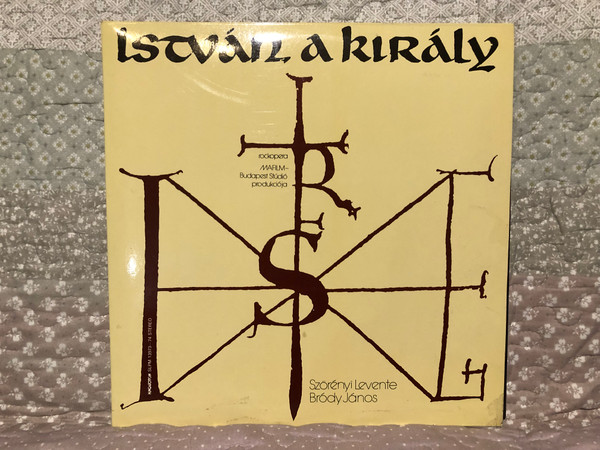 István, A Király (Rockopera) - Szörényi Levente, Bródy János / Hungaroton 2x LP Stereo 1983 / SLPM 13973-74