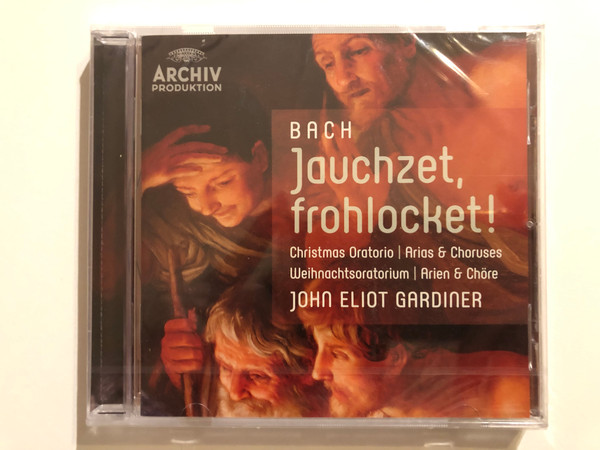 Bach: Jauchzet, frohlocket! - Christmas Oratorio, Arias & Choruses - John Eliot Gardiner / Archiv Produktion Audio CD / 00289 479 1758