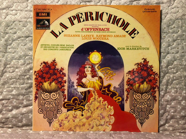 La Périchole - Opera Bouffe En Trois Actes Musique d'Offenbach / Suzanne Lafaye, Raymond Amade, Louis Noguera, sous la direction de Igor Markevitch / Pathé 2x LP / 2 C 053-10669/70 P