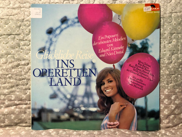 Glückliche Reise Ins Operettenland / Ein Potpourri der schonsten Melodien von Eduard Kunneke und Nico Dostal / Herta Talmar, Rita Bartos, Reinhold Bartel, Rudolf Bautz, Peter & Alex, Willy Hofmann / Polydor LP Stereo / 249 032