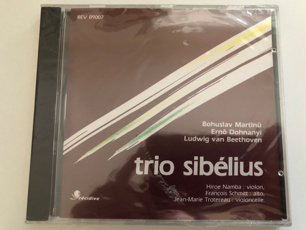 Trio Sibelius: Bohuslav Martinu, Erno Dohnanyi, Ludwig van Beethoven / Hiroe Namba (violon), Francois Schmitt (alto), Jean-Marie Trotereau (violoncelle) / recidive Audio CD / REV 89007