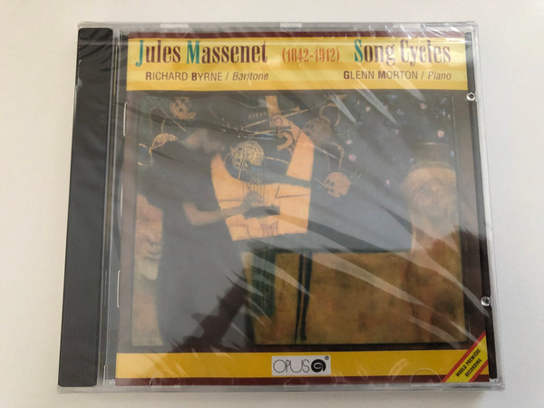 Jules Massenet (1842-1912) - Song Cycles - Richard Byrne (baritone), Glenn Morton (piano) / Opus Audio CD 1995 / 91 2497-2 231