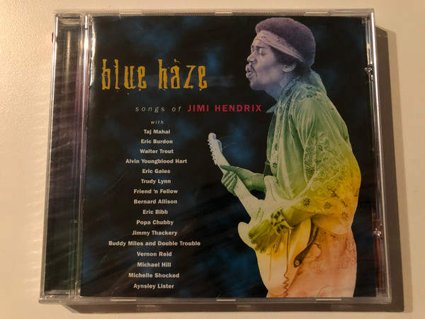 Blue Haze Songs Of Jimi Hendrix - with Taj Mahal, Eric Burdon, Walter Trout, Alvin Youngblood Hart, Eric Gales, Trudy Lynn, Friend 'n Fellow, Bernard Allison, Eric Bibb, Popa Chubby, Jimmy Thackery / Ruf Records Audio CD 2000 / RUF 1053