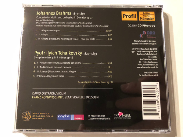 Johannes Brahms - Concerto For Violin And Orchestra in D Major Op 77, Pyotr Ilyich Tchaikovsky: Symphony No. 4 In F Minor Op 36 - David Oistrakh (violin), Staatskapelle Dresden / Profil Edition Günter Hänssler Audio CD 2007 / PH07005