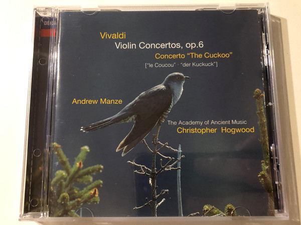 Vivaldi: Violin Concertos, op. 6, Concerto ''The Cuckoo'' (''le Coucou'' - ''der Kuckuck'') - Andrew Manze, The Academy of Ancient Music, Christopher Hogwood / Decca Audio CD 2000 / 455 653-2