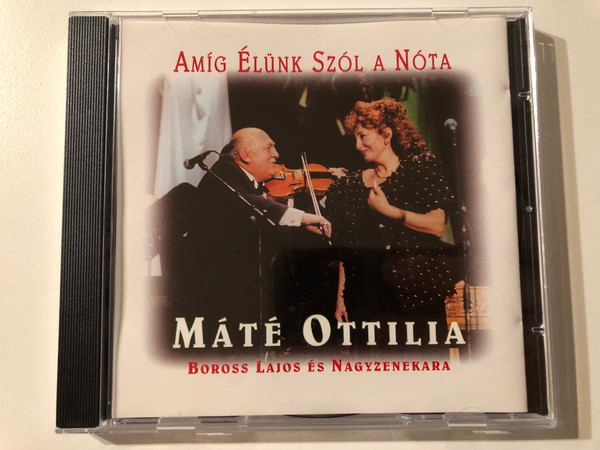 Amíg Élünk Szól A Nóta - Máté Ottilia, Boross Lajos És Nagyzenekara / Ottilia Bt. Audio CD / OCD 002 