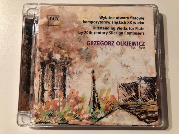 Grzegorz Olkiewicz (flute) – Outstanding Works for Flute by 20th-century Silesian Composers = Wybitne Utwory Fletowe Kompozytorów Śląskich XX Wieku / DUX Recording Producers 2x Audio CD 2015 / DUX 1233/1234 