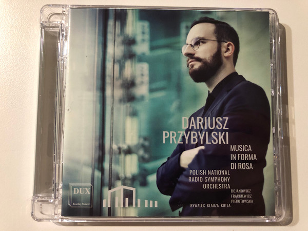 Daiusz Przybylski - Musica In Forma Di Rosa / Polish National Radio Symphony Orchestra, Bojanovicz, Frackiewicz, Piekutowska, Bywalec Klauza Kotla / DUX Recording Producers Audio CD 2016 / DUX 1293