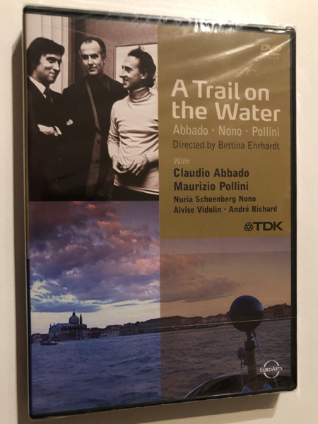 A Trail On The Water - Abbado / Nono / Pollini / 2001 DVD bce Films / EuroArts / TDK Marketing Europe / Produced and directed by Bettina Ehrhardt (824121001391)