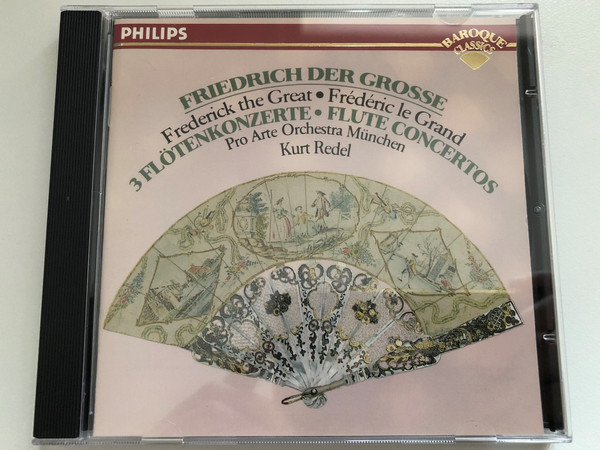 Friedrich II Der Grosse = Frederick the Great - 3 Flötenkonzerte; Flute Concertos - Kurt Redel / Baroque Classics / Philips Audio CD 1989 / 426 083-2