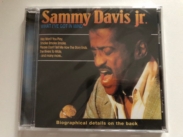 Sammy Davis Jr. – What I've Got In Mind / Hey Won't You Play; Smoke, Smoke, Smoke; Please Don't Tell Me How The Story Ends; The River's Too Wide; and many more... / Biographical details on the back / Success Audio CD 1997 / 16123CD