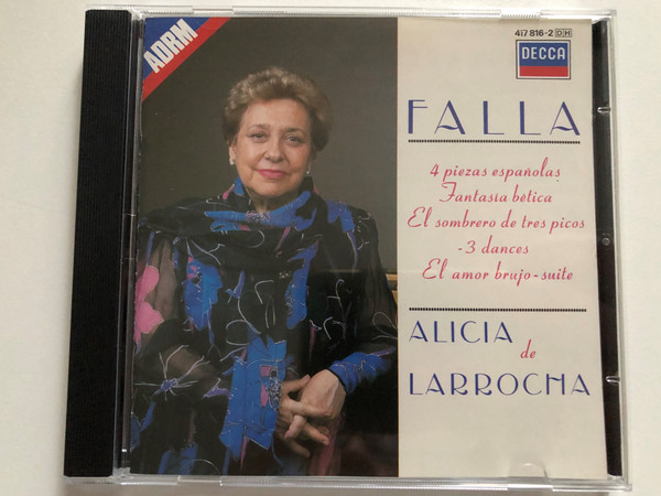 Falla - 4 Piezas Españolas; Fantasia Bética; "El Sombrero de Tres Picos" - 3 Dances; "El Amor Brujo" - Suite - Alicia de Larrocha / Decca Audio CD 1987 Stereo / 417 816-2 DH