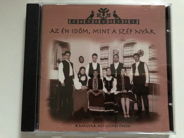 Az én idAz én időm, mint a szép nyár / A Magyar Nep Istenes Enekei / Szokoj Audio CD 2000 Magyar Reformatus / CREATON Studio CZRM001