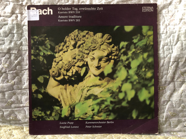 Bach - O Holder Tag, Erwünschte Zeit. Kantate BWV 210; Amore Traditore. Kantate BWV 203 / Lucia Popp, Siegfried Lorenz, Kammerorchester Berlin, Peter Screier / ETERNA Edition / ETERNA LP Stereo 1984 / 8 27 677 