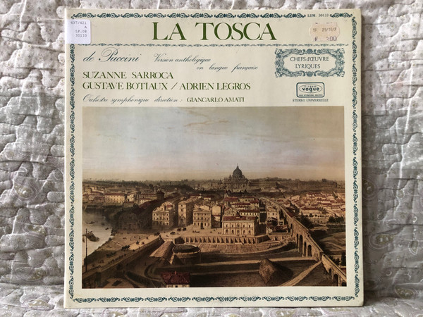 La Tosca de Puccini (Version Anthologique En Langue Française) / Suzanne Sarroca, Gustave Botiaux, Adrien Legros, Orchestre symphonique direction: Giancarlo Amati / Les Chefs D'œuvre Lyriques / Disques Vogue LP Stereo / LDM. 30133