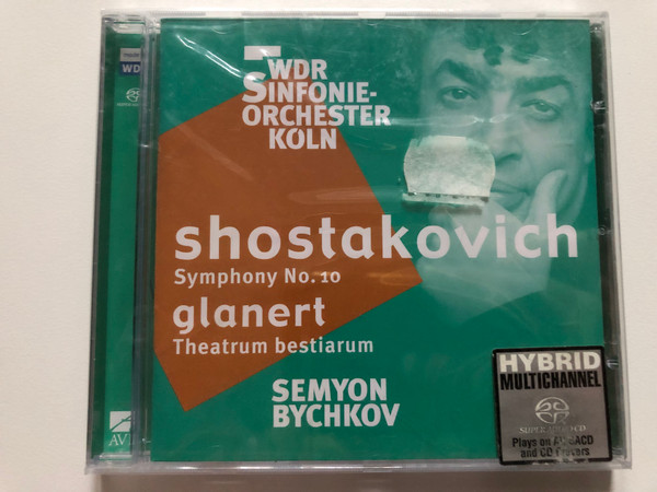 Shostakovich - Symphony No.10; Glanert - Theatrum Bestiarum - WDR Sinfonieorchester Köln, Semyon Bychkov / Avie Records Hybrid Disc 2007 / AV 2137