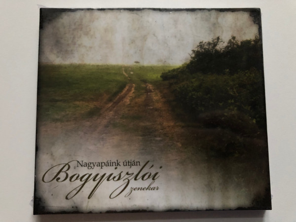 Nagyapaink utjan - Bogyiszloi zenekar / Fono Budai Zenehaz Audio CD 2009 / FA252-2