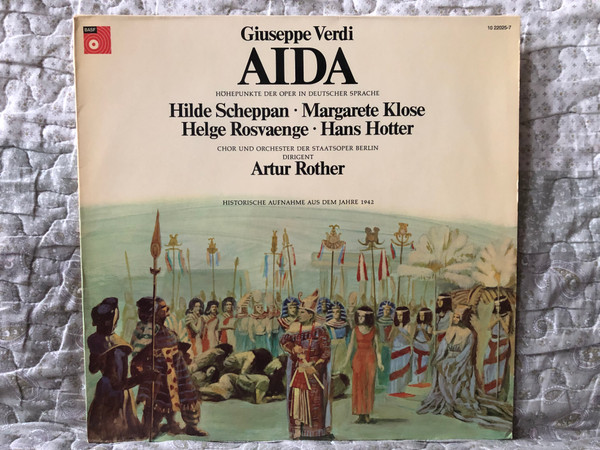 Giuseppe Verdi: Aida (Höhepunkte Der Oper In Deutscher Sprache) - Hilde Scheppan, Margarete Klose, Helge Roswaenge, Hans Hotter, Chor Und Orchester Der Staatsoper Berlin, Dirigent: Artur Rother / BASF LP / 10 22025-7