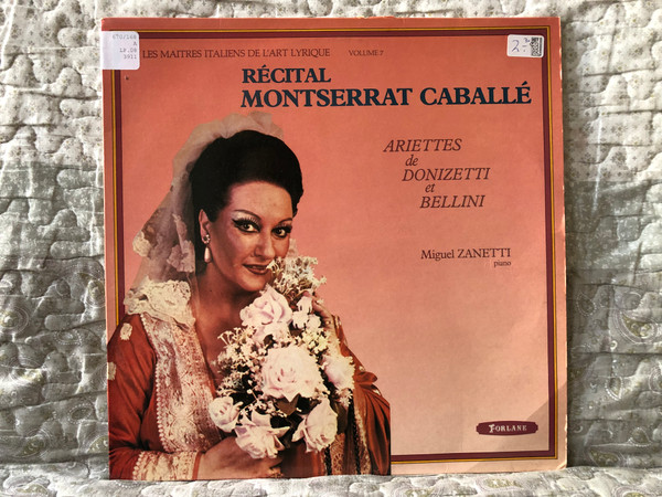 Récital Montserrat Caballé: Ariettes De Donizetti Et Bellini - Miguel Zanetti (piano) / Les Maitres Italiens De L'Art Lyrique – Volume 7 / Forlane LP Stereo / UM 3911