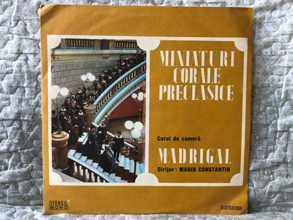 Miniaturi Corale Preclasice - Corul de cameră Madrigal, Dirijor : Marin Constantin / Electrecord LP Stereo, Mono / STM-ECE 0899 