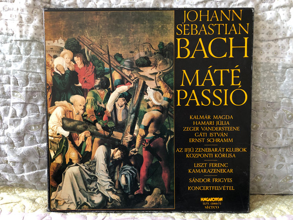 Johann Sebastian Bach: Máté Passió - Kalmár Magda, Hamari Júlia, Zeger Vandersteene, Gáti István, Ernst Schramm, Az Ifjú Zenebarát Klubok Központi Kórusa, Liszt Ferenc Kamarazenekar / Hungaroton 4x LP, Stereo 1979 / SLPX 12069-72