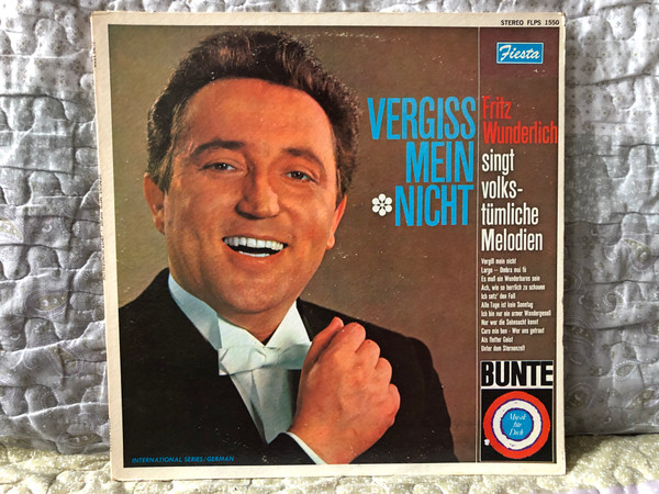 Fritz Wunderlich – Vergiss Mein Nicht singt volkstumliche Melodien / Vergiss Mein Nicht; Largo - Ombra mai fu); Es Muss Ein Wunderbares Sein; Ach, Wie So Herrlich Zu Schaun; Ich Setz' Den Fall; Alle Tage Ist Kein Sonntag / Fiesta LP Stereo / FLPS 1550