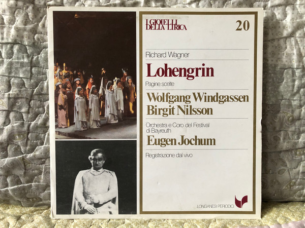 Richard Wagner: Lohengrin (Pagine Scelte) - Wolfgang Windgassen, Birgit Nilsson, Orchestra E Coro Del Festival Di Bayreuth, Eugen Jochum / Registrazione dal vivo / I Gioielli Della Lirica – 20 / Longanesi Periodici LP / GML - 20