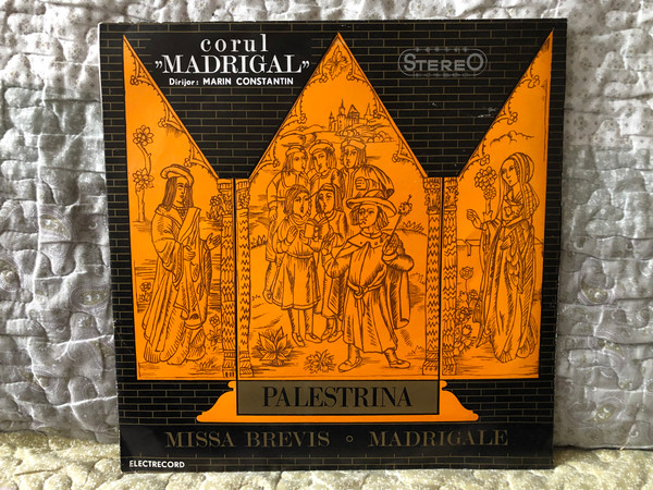 Corul „Madrigal”, Dirijor: Marin Constantin – Palestrina - Missa Brevis; Madrigale / Electrecord LP Stereo / ST-ECE 0423