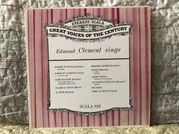 Edmond Clement Sings - Barber Of Seville (Rossini): Ecco ridente, Romeo Et Juliette (Gounod): Ah, leve-toi, soleil, Dame Blanche (Boieldieu): Ah, quel plaisir (Grand Air), Viens, gentille Dame (Cavatine) / Everest/Scala LP / SCALA 819