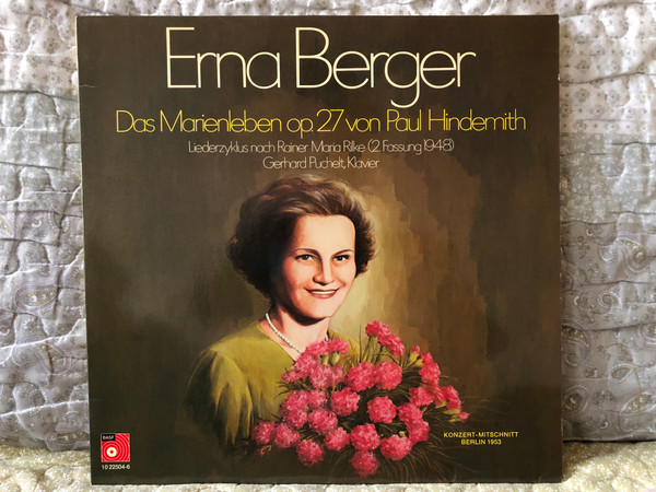 Erna Berger: Das Marienleben Op.27 Von Paul Hindemith. Liederzyklus Nach Rainer Maria Rilke (2. Fassung 1948) - Gerhard Puchelt (klavier) / Konzert-Mitschnitt Berlin 1953 / BASF LP 1975 / 10 22504-6