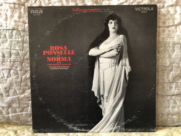 Rosa Ponselle As Norma And Other Famous Heroines - including three previously unreleased recordings / Immortal Performances / RCA Victrola LP Mono / VIC-1507