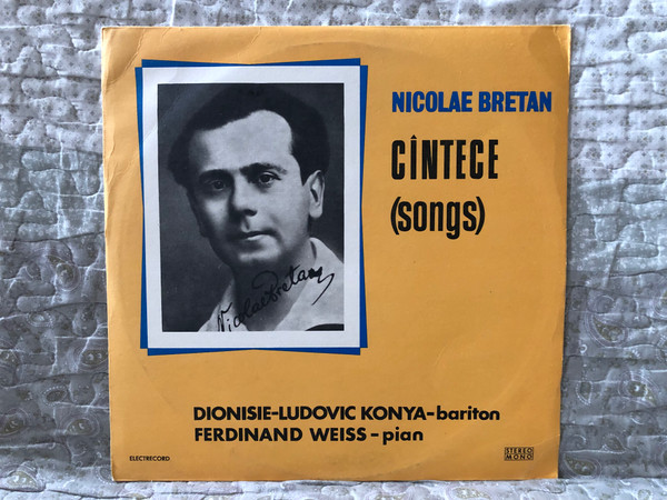 Nicolae Bretan: Cîntece (Songs) - Dionisie-Ludovic Konya (bariton), Ferdinand Weiss (pian) / Electrecord LP / STM-ECE 01153