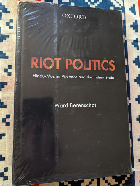 Riot Politics Hindu-Muslim Violence and the Indian State  Ward Berenschot  Hardcover  Oxford University Press (9780199068173)