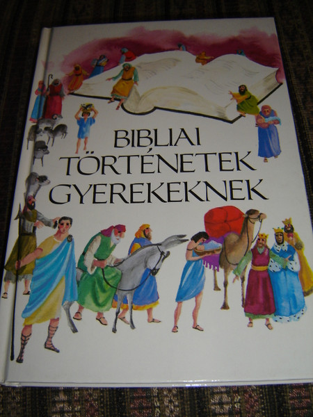 Bibliai tortenetek gyerekeknek - Illusztralt Gyermek Biblia / Hungarian Language Children's Bible