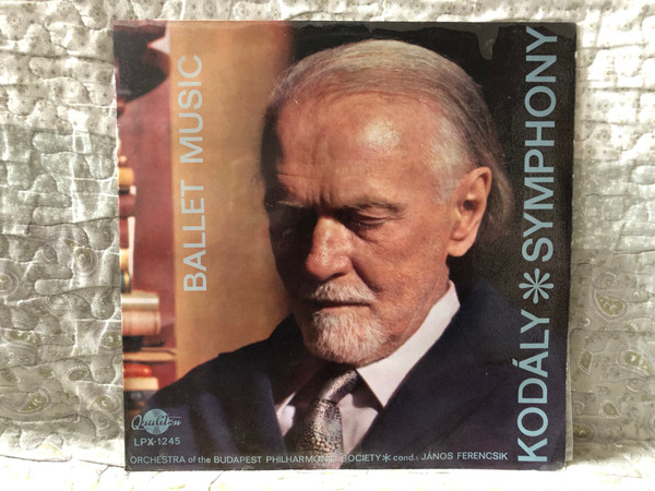 Kodály - Symphony; Ballet Music - Orchestra Of The Budapest Philharmonic Society, Conductor János Ferencsik / Qualiton LP Stereo, Mono / LPX 1245