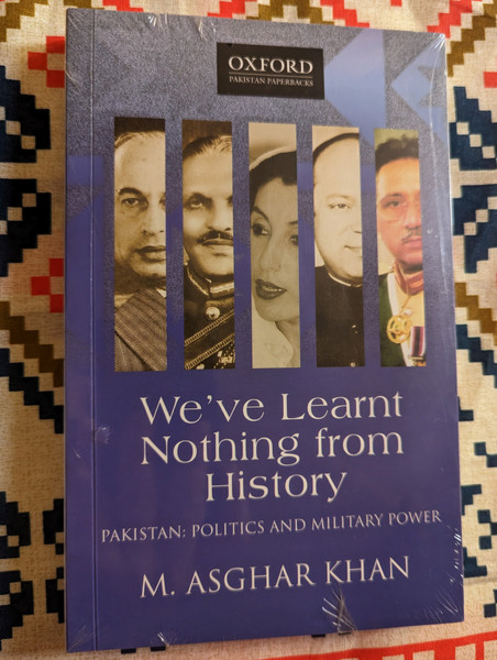 We've Learnt Nothing from History : Pakistan, Politics and Military Power / M. Asghar Khan / Paperback / Oxford University Press Pakistan (9780199064847)