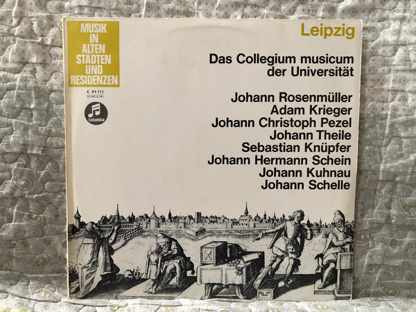 Leipzig: Das Collegium Musicum Der Universität - Johann Rosenmüller, Adam Krieger, Johann Christoph Pezel, Johann Theile, Sebastian Knüpfer, Johann Hermann Schein, Johann Kuhnau, Johann Schelle / Columbia LP / C 91 111