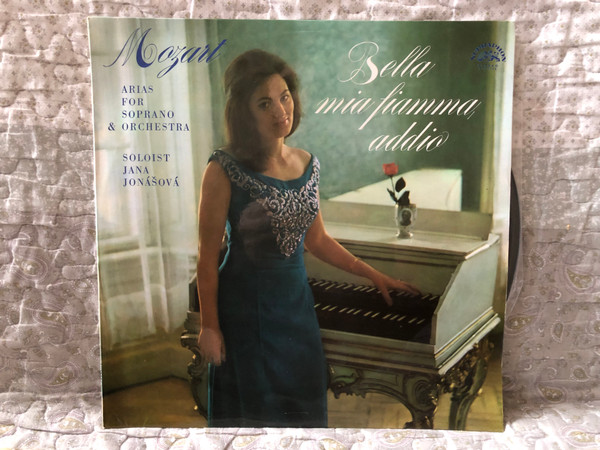 Mozart: Bella Mia Fiamma Addio (Arias For Soprano & Orchestra) - Soloist: Jana Jonášová / Supraphon LP Stereo / 1 12 1114