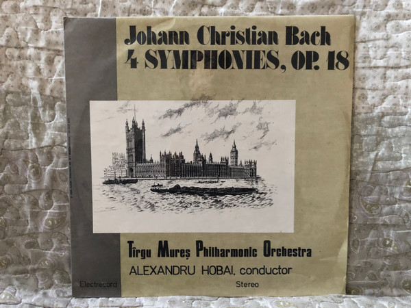 Johann Christian Bach: 4 Symphonies, Op. 18 - Tîrgu Mureș Philharmonic Orchestra, Alexandru Hobai (conductor ) / Electrecord LP / ST-ECE 03737