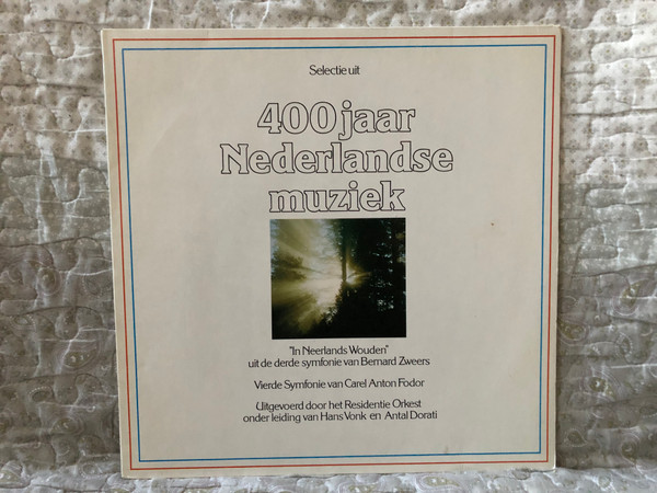 Selectie Uit 400 Jaar Nederlandse Muziek - "In Neerlands Wouden", uit de derde symfonie van Bernard Zweers; Vierde Symfonie van Carel Anton Fodor; Uitgevoerd door het Residentie Orkest, onder leiding van Hans Vonk / Residentie-Orkest LP / 6812.841