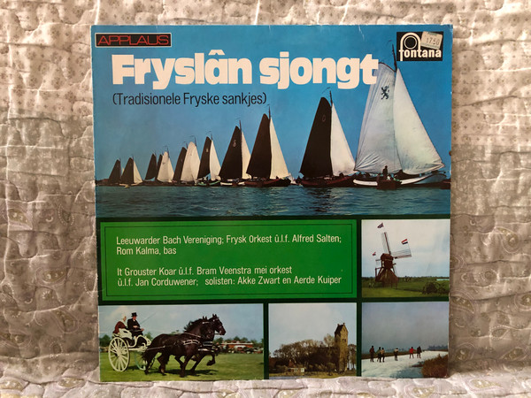 Fryslan Sjongt (Tradisionele Fryske Sankjes) / Leeuwarder Bach Vereniging; Frysk Orkest u. l. f. Alfred Salten; Rom Kalma (bas) / It Grouster Koar u. l. f. Bram Veenstra mei orkest; u.l.f. Jan Corduwener / Fontana LP Stereo / 6428 076