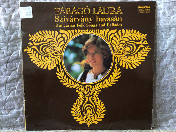 Faragó Laura: Szivárvány Havasán - Hungarian Folk Songs And Ballades / Hungaroton LP Stereo, Mono 1977 / SLPX 18030