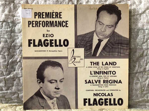 Premiere Performance by Ezio Flagello (bass-baritone, Matropolitan Opera) - The Land; L' Infinito; Salve Regina - Composed, orchestrated and conducted by Nicolas Flagello / Internos Records Inc. LP / INT-0002 