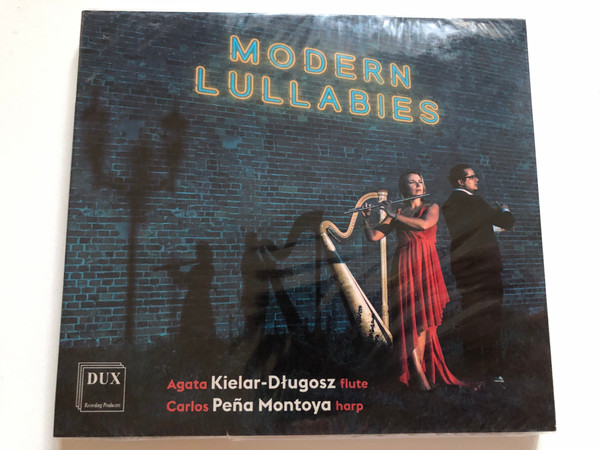 Modern Lullabies - Agata Kielar-Dlugosz (flute), Carlos Pena Montoya (harp) / DUX Recording Audio CD 2021 / DUX 1821