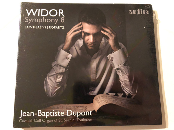 Widor: Symphony 8 - Saint-Saëns, Ropartz - Jean-Baptiste Dupont, Cavaille-Coll Organ of St. Sernin, Toulouse / Audite Audio CD 2021 / audite 97.774